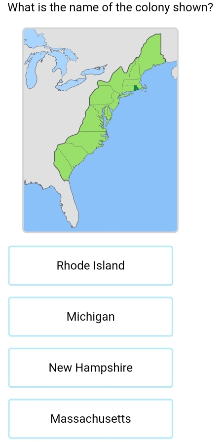 What is the name of the colony shown?
Rhode Island
Michigan
New Hampshire
Massachusetts