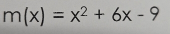 m(x)=x^2+6x-9