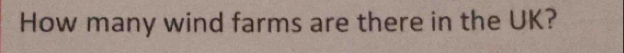 How many wind farms are there in the UK?