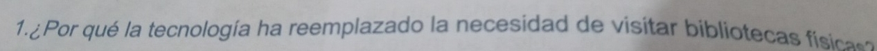 ¿ Por qué la tecnología ha reemplazado la necesidad de visitar biblioteca fisic