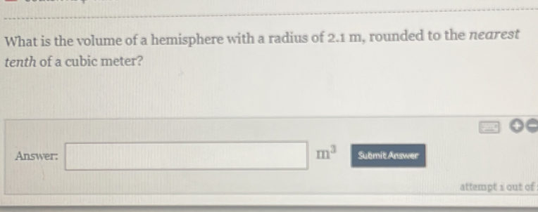 Solved: What is the volume of a hemisphere with a radius of 2.1 m ...
