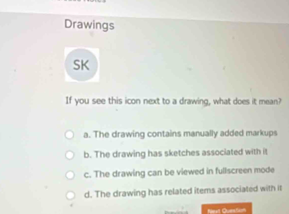 Solved: Drawings SK If you see this icon next to a drawing, what does ...