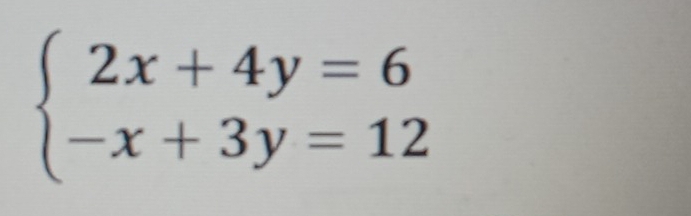 beginarrayl 2x+4y=6 -x+3y=12endarray.