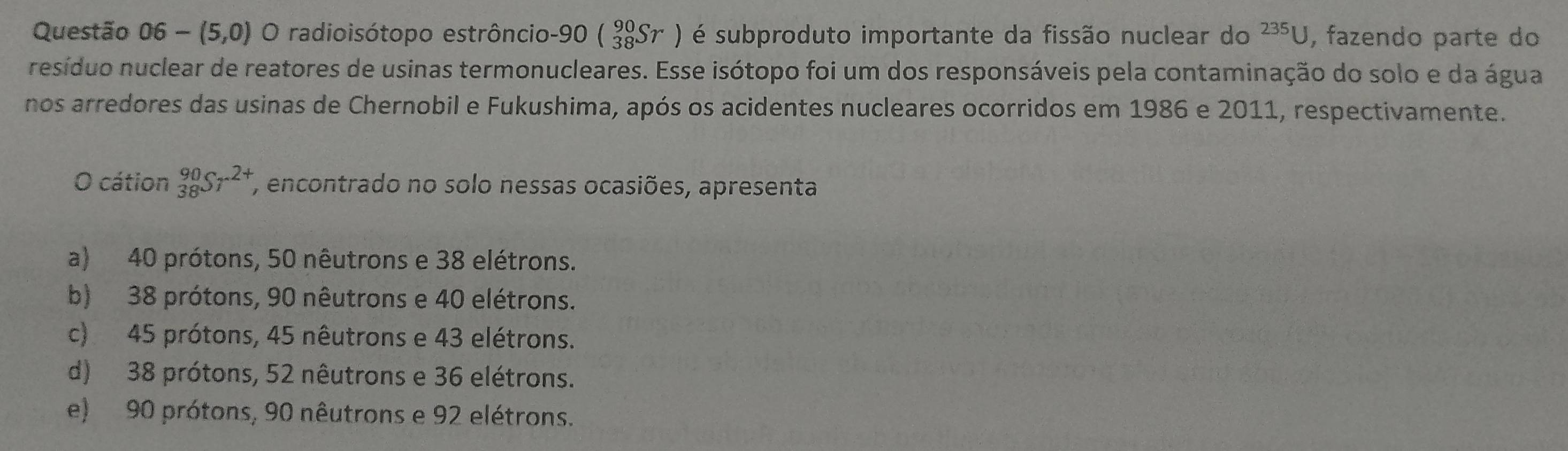 Resolvido:Questão 06-(5,0) O radioisótopo estrôncio- 90(_(38)^(90)Sr) é ...