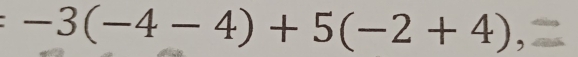 -3(-4-4)+5(-2+4),