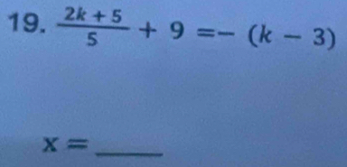  (2k+5)/5 +9=-(k-3)
x= _