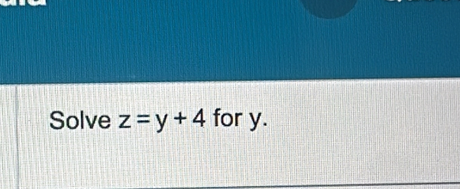 Solve z=y+4 for y.