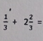  1/3 +2 2/3 =