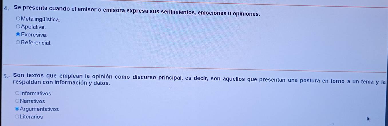 Se presenta cuando el emisor o emisora expresa sus sentimientos, emociones u opiniones.
Metalingüística.
Apelativa.
Expresiva.
Referencial.
5 Son textos que emplean la opinión como discurso principal, es decir, son aquellos que presentan una postura en torno a un tema y la
respaldan con información y datos.
Informativos
Narrativos
Argumentativos
Literarios