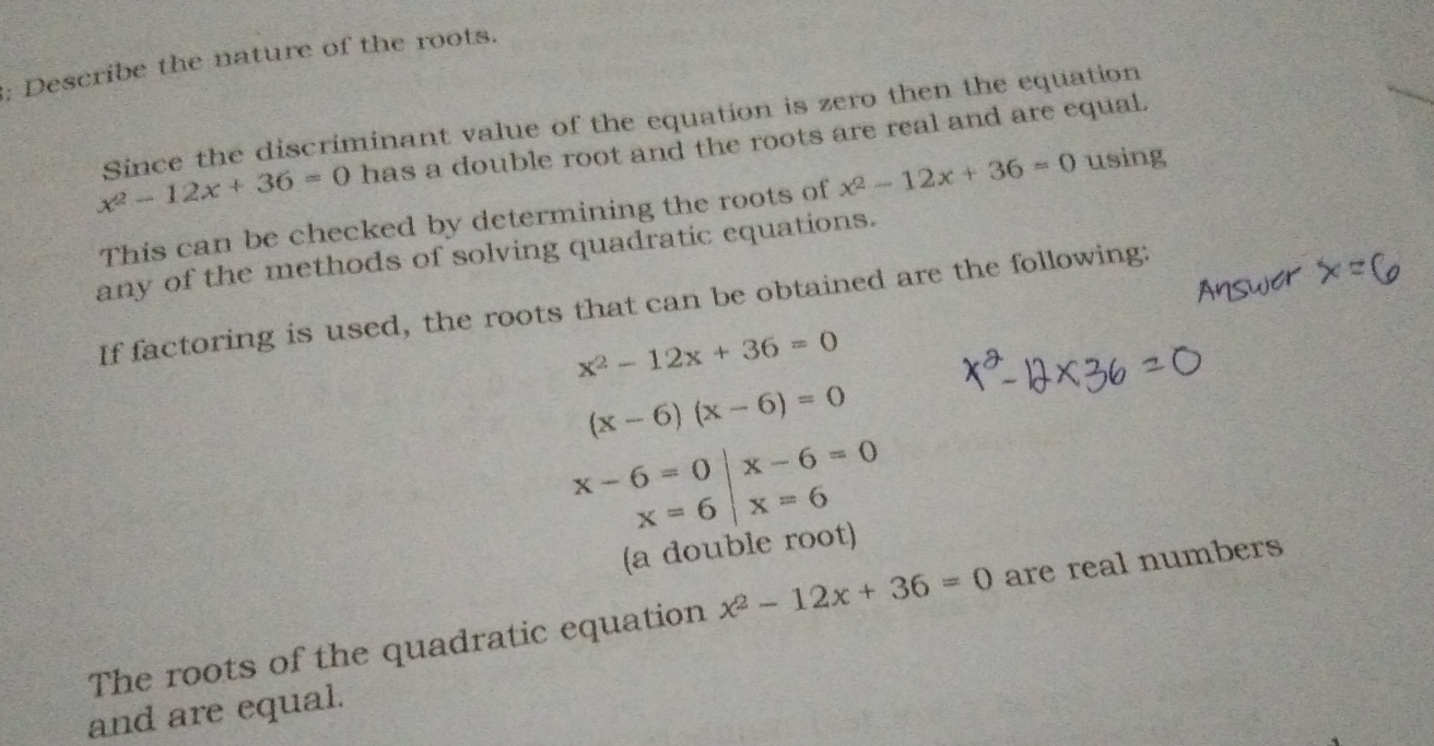 Solved: Describe the nature of the roots. x^2-12x+36=0 Since the  discriminant value of the equatio [Math]