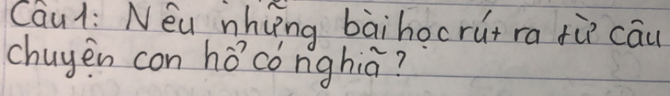 Caul: Néa nhing bàihocrut ra fù cāu 
chuyen con hǒcónghiā?