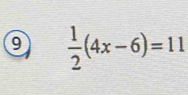 9  1/2 (4x-6)=11