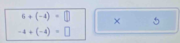 6+(-4)=□
× 5
-4+(-4)=□