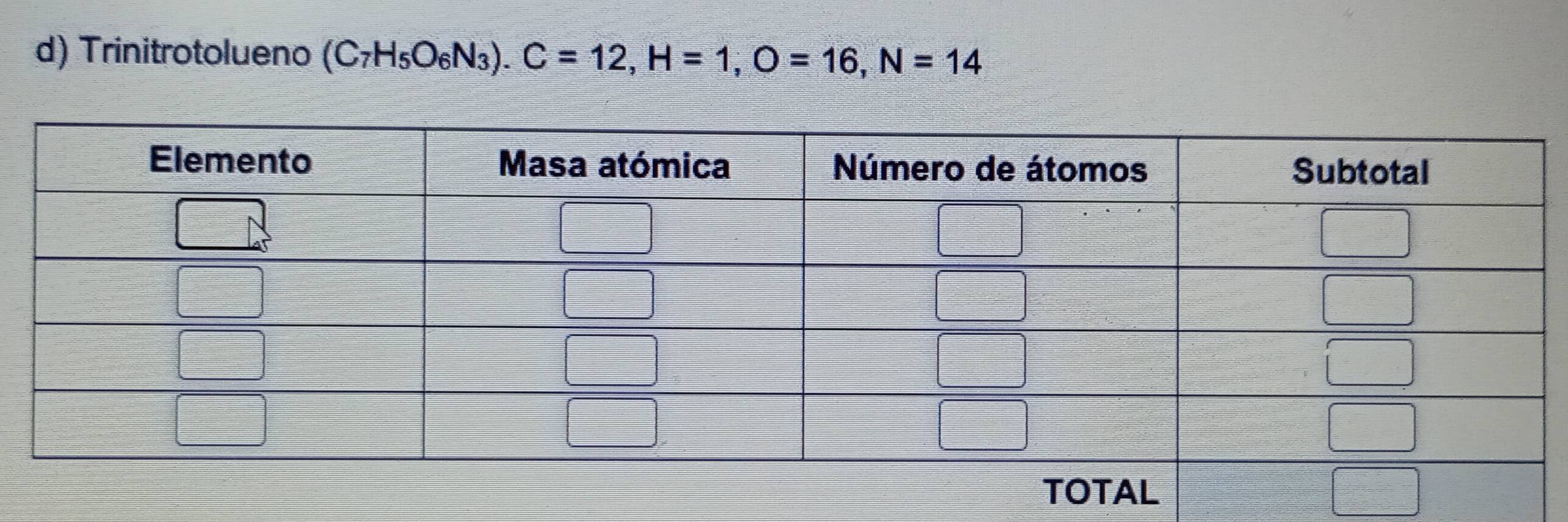 Resuelto:Trinitrotolueno (C_7H_5O_6N_3). C=12, H=1, O=16, N=14