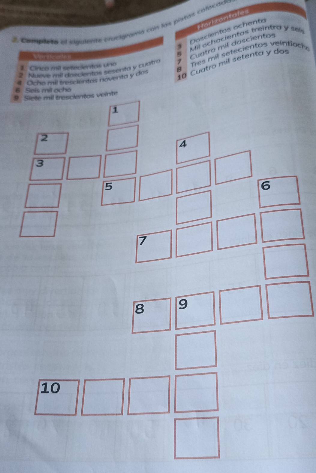 Horizontales 
2. Completó el sigulente crucigramía con las pistas colocad 
Doscientos ochenta
5 Mil ochocientos treintra y seis
3
8 Tres mil setecientos veintioch 
ce 
Cuatro mil doscientos 
10 Cuatro mil setenta y dos 
1. Círiço mil setecientos uno 
2 Nueve mil doscientos sesenta y cuatro 
# Ocho mil trescientos noventa y dos
6 Seis mil ocho 
veinte
8 9
10