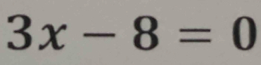 3x-8=0