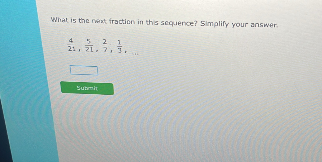 What is the next fraction in this sequence? Simplify your answer.
 4/21 ,  5/21 ,  2/7 ,  1/3 , 
Submit