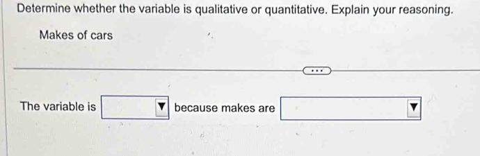 Solved: Determine whether the variable is qualitative or quantitative ...