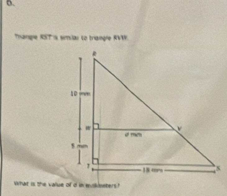 Thangle RST is simiar to triangle RVW. 
What is the value of d in milineters?