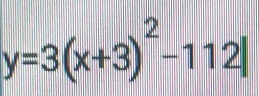 y=3(x+3)^2-112