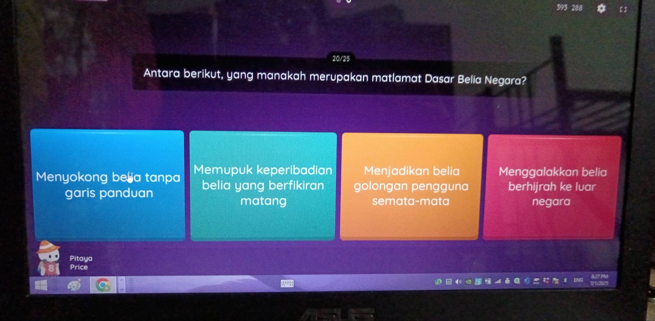 20/25
Antara berikut, yang manakah merupakan matlamat Dasar Belia Negara?
Menyokong belia tanpa
Memupuk keperibadian Menjadikan belia Menggalakkan belia
belia yang berfikiran golongan pengguna berhijrah ke luar
garis panduan
matang semata-mata negara
Pitaya
Price