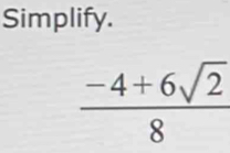 Simplify.
 (-4+6sqrt(2))/8 