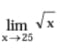 limlimits _xto 25sqrt(x)