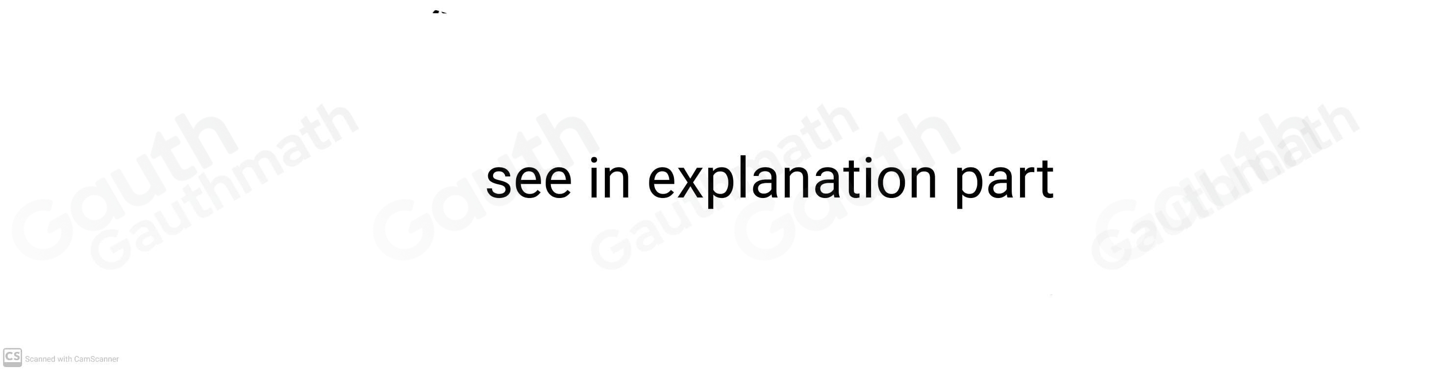 see in explanation part 
ithmath 
Gauthmath