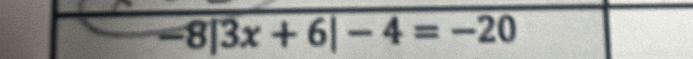 -8|3x+6|-4=-20