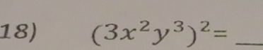 (3x^2y^3)^2= _