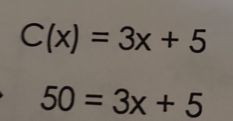 C(x)=3x+5
50=3x+5