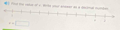 Find the value of v. Write your answer as a decimal number.
v=□