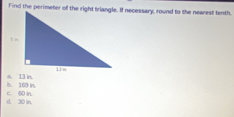 a. 13 in.
b. 169 in.
c. 60 in.
d. 30 in.