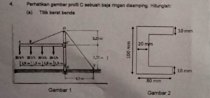 Perhatikan gambar profil C sebuah baja ringan disamping. Hitunglah:
(a) Titik berat benda
Gambar 2