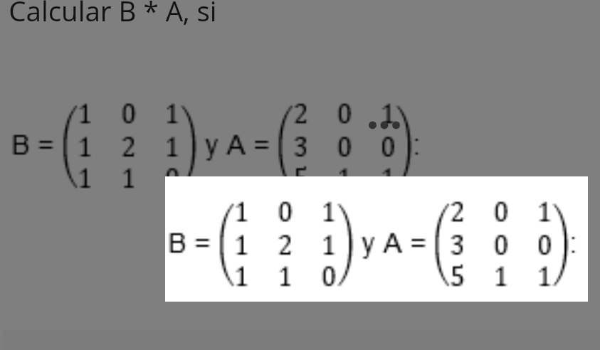 Calcular B*A , si
B=beginpmatrix 1&0&1 1&2&1 1&1&^wedge endpmatrix V A=beginpmatrix 2&0&.1 3&0&0 r&.&1endpmatrix.
B=beginpmatrix 1&0&1 1&2&1 1&1&0endpmatrix y A=beginpmatrix 2&0&1 3&0&0 5&1&1endpmatrix