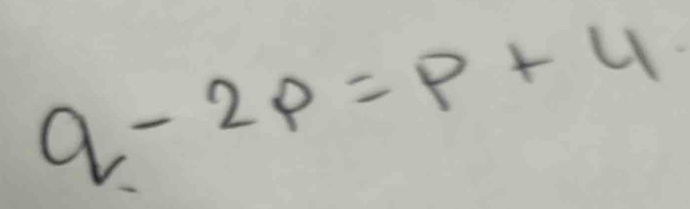 q-2p=p+4