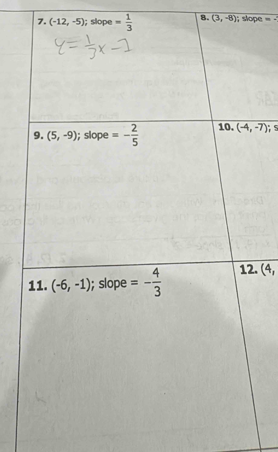 (-12,-5); slope = 1/3 
8. (3,-8); slope =-;s
(4,