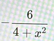 - 6/4+x^2 