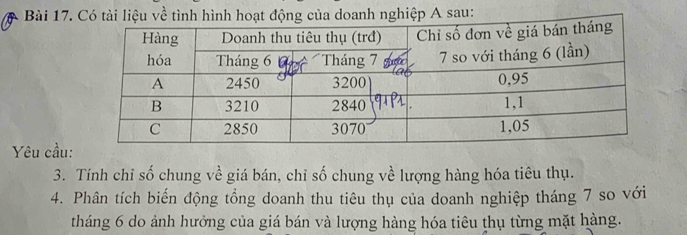 hiệp A sau: 
Yêu cầu: 
3. Tính chỉ số chung về giá bán, chỉ số chung về lượng hàng hóa tiêu thụ. 
4. Phân tích biến động tổng doanh thu tiêu thụ của doanh nghiệp tháng 7 so với 
tháng 6 do ảnh hưởng của giá bán và lượng hàng hóa tiêu thụ từng mặt hàng.