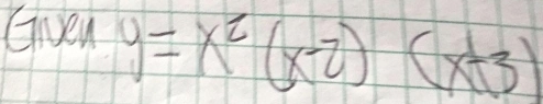 GiNen y=x^2(x-2)(x+3)