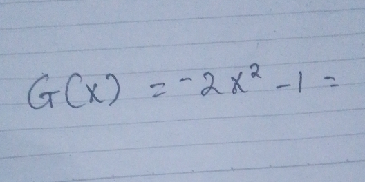 G(x)=-2x^2-1=