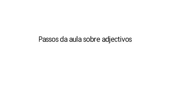 Passos da aula sobre adjectivos