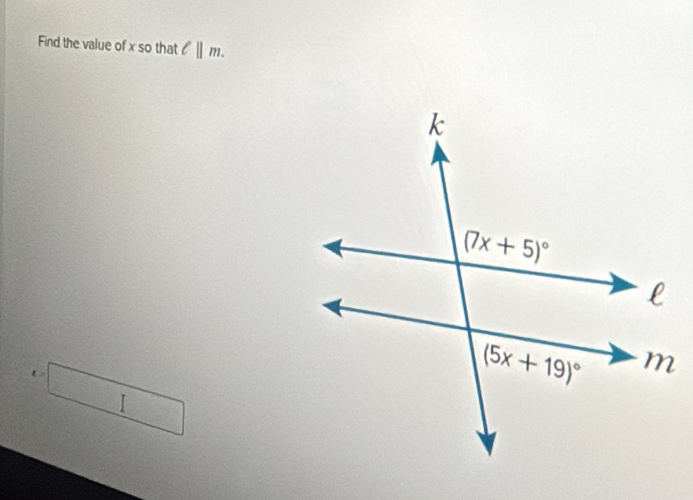 Find the value of x so that ell ||m.
I