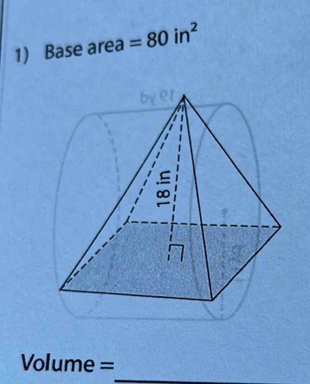 Base are a=80in^2
_
Volume =