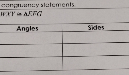 congruency statements.
WXY≌ △ EFG