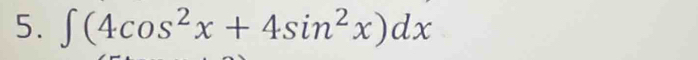 ∈t (4cos^2x+4sin^2x)dx