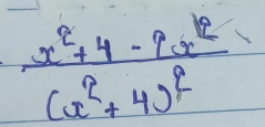 frac x^2+4-9x^2(x^2+4)^2