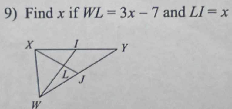 Find x if WL=3x-7 and LI=x