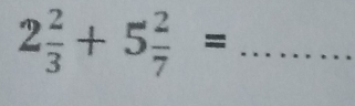 2 2/3 +5 2/7 =