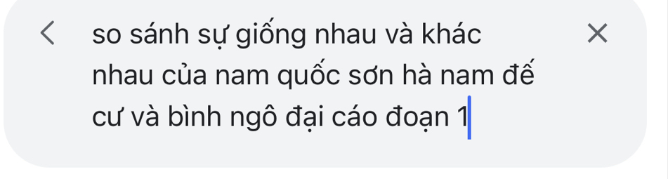 < so sánh sự giống nhau và khác × 
nhau của nam quốc sơn hà nam đế 
cư và bình ngô đại cáo đoạn  1